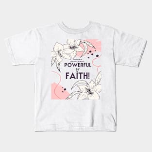 POWERFUL BY FAITH Kids T-Shirt